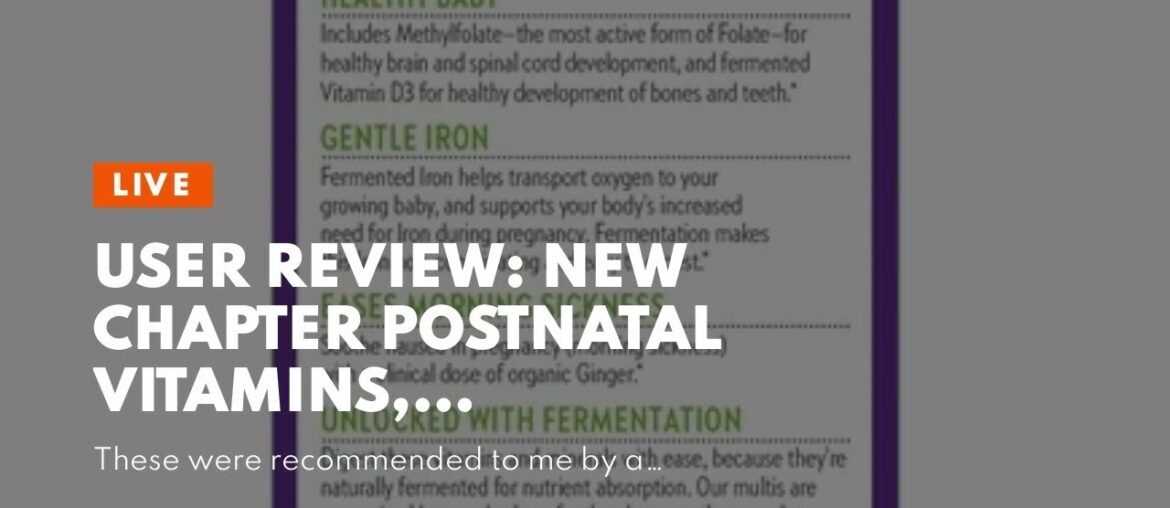 User Review: New Chapter Postnatal Vitamins, Lactation Supplement with Fermented Probiotics + W...