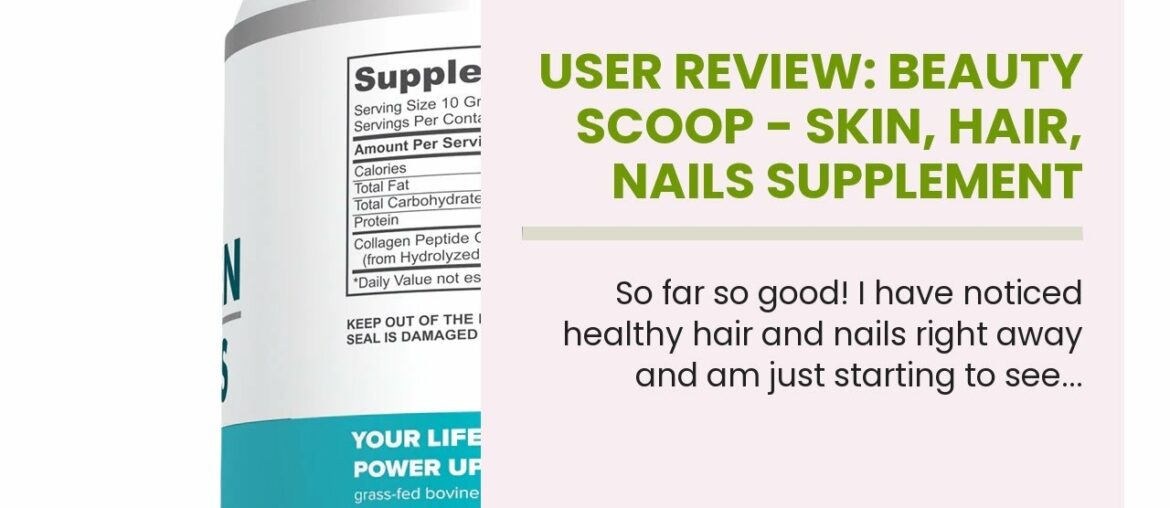 User Review: Beauty Scoop - Skin, Hair, Nails Supplement