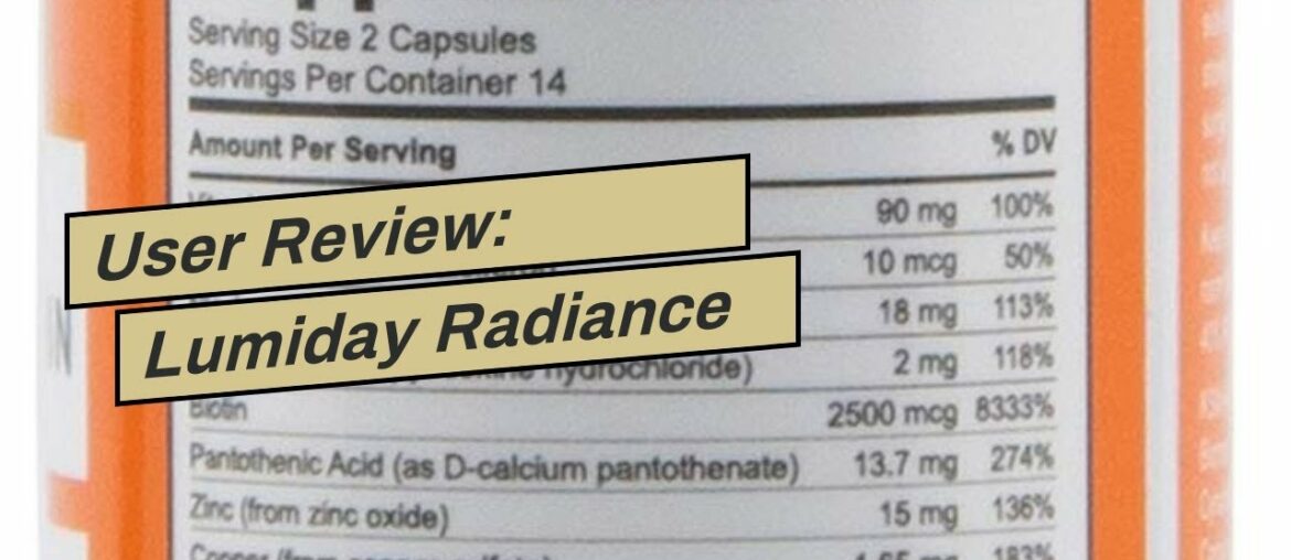 User Review: Lumiday Radiance Within - Luxe Beauty Booster and Wellness Supplement for Women, S...