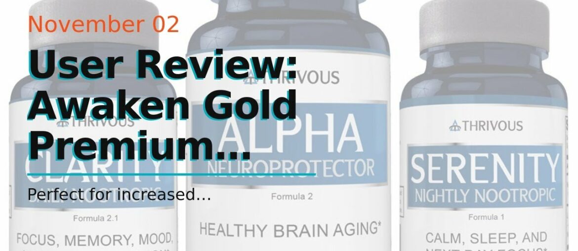 User Review: Awaken Gold Premium Nootropic Supplement  Advanced Brain Nutrition