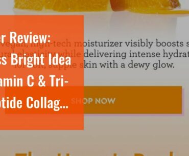 User Review: Bliss Bright Idea Vitamin C & Tri-Peptide Collagen Face Serum, Protects & Brighten...
