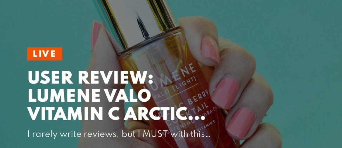 User Review: Lumene Valo Vitamin C Arctic Berry Cocktail Brightening Hydra-Oil