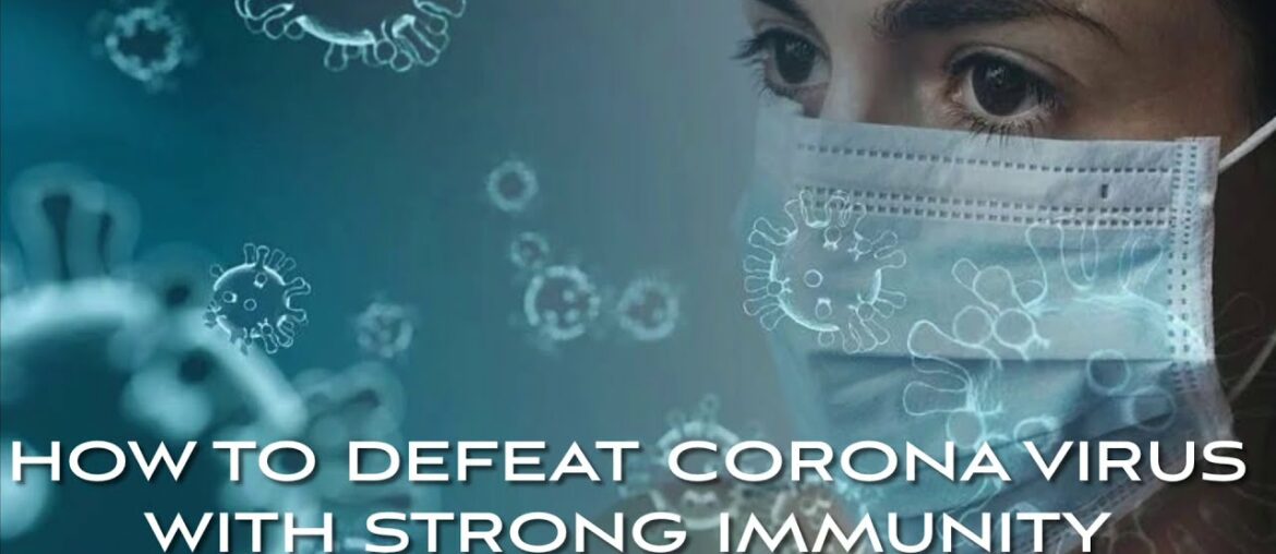 How to defeat corona virus with strong immunity|| how to boost your immune system #coronavirus