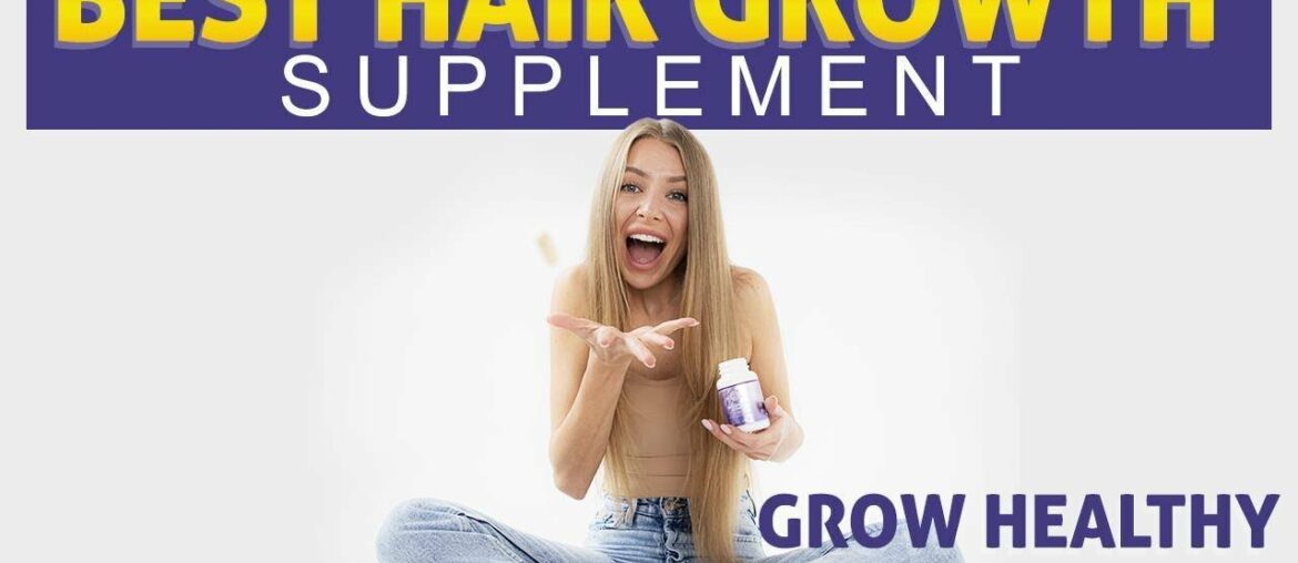 BEST HAIR GROWTH SUPPLEMENT FOR ALL NATURAL THICKER FULLER HAIR