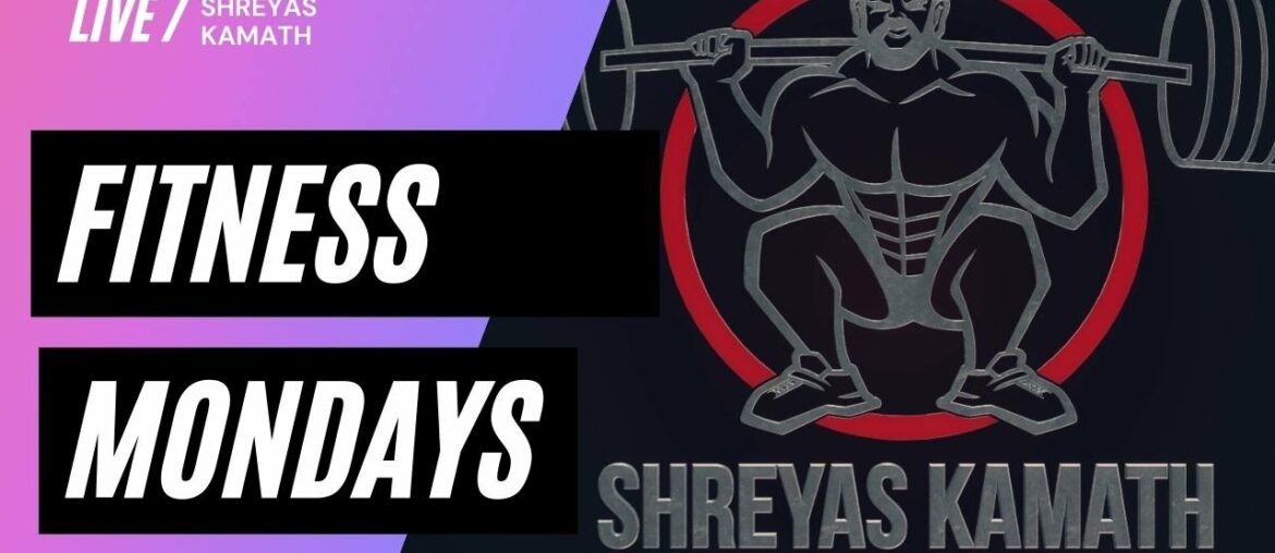 MONDAY NIGHT FITNESS Q&A LIVE! with SHREYAS KAMATH