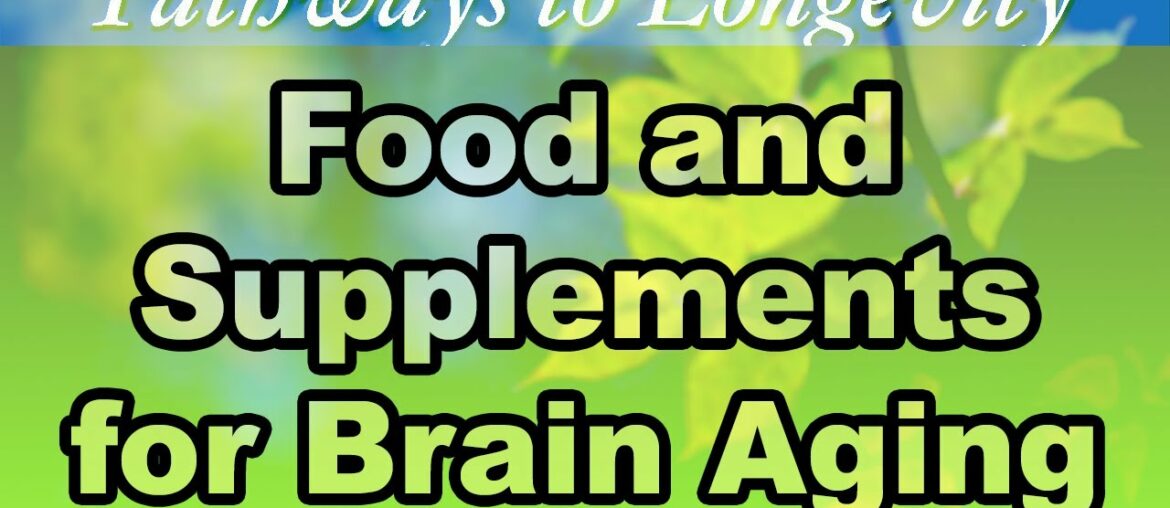 FOOD AND SUPPLEMENTS FOR BRAIN AGING