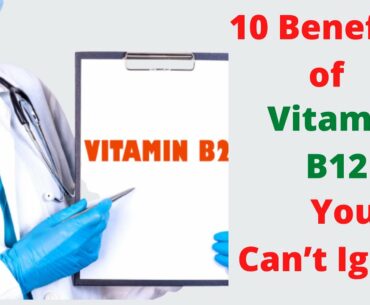 10 Benefits of Vitamin B12 You Can’t Ignore