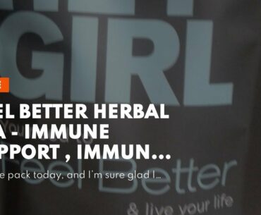 Feel Better Herbal Tea - Immune Support , Immune Booster w/ Echinacea , Elderberry , Vitamin C...