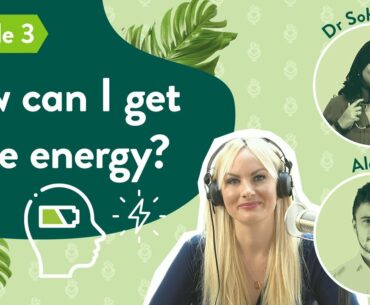 The Wellness Edit - Episode 3: ENERGY (Holland & Barrett Podcast)