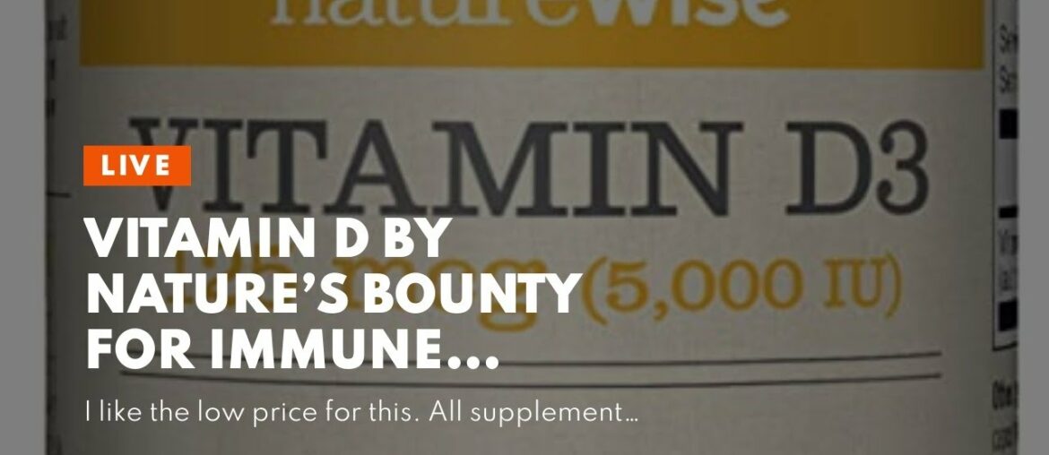 Vitamin D by Nature’s Bounty for Immune Support. Vitamin D Provides Immune Support and Promotes...
