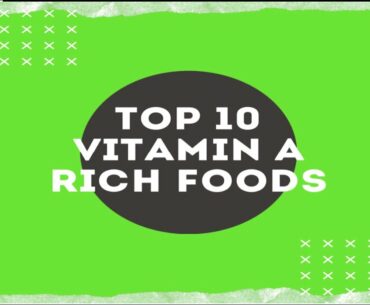 Do you want to know TOP 10 rich source of Vitamin A foods?