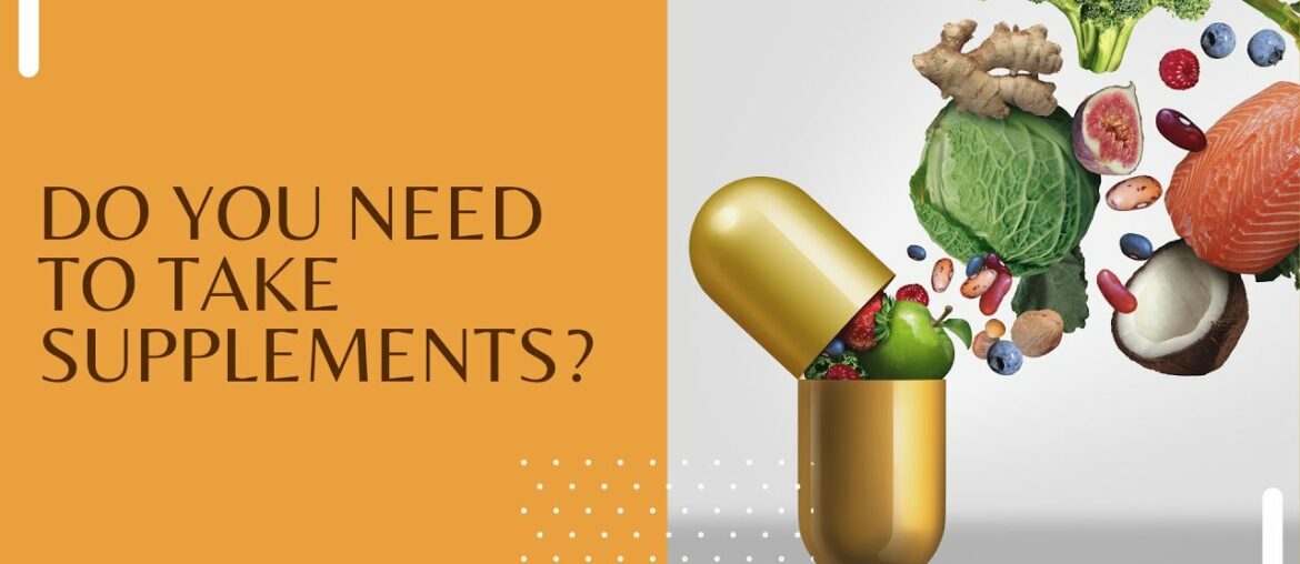 DO YOU NEED TO TAKE SUPPLEMENTS? | GAIN WELLNESS