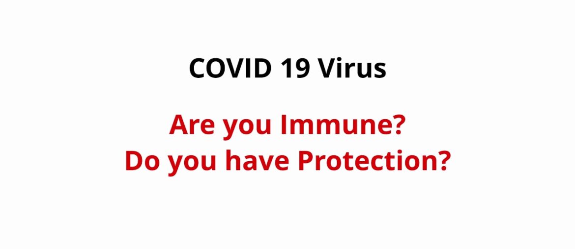 Are you Immune to COVID-19?  Do you have Protection?