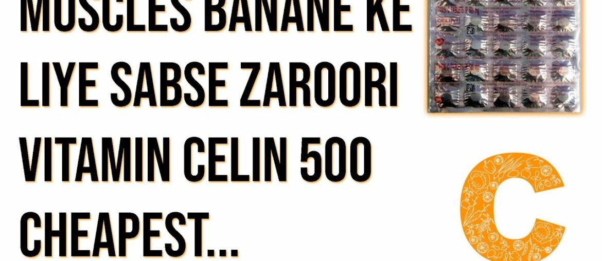 CELIN 500 Vitamin C ke Muscle Building aur Overall Health Benefits | Cheapest Vitamin C Celin 500