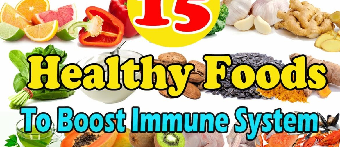 Top 15 Healthy Foods To Boost Immune System