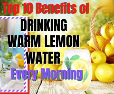 Top 10 Benefits of Drinking Warm Lemon Water Every Morning | Healthy Lifestyle