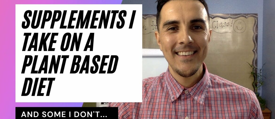 Supplements I Take on a Plant Based Diet UPDATED FOR 2020