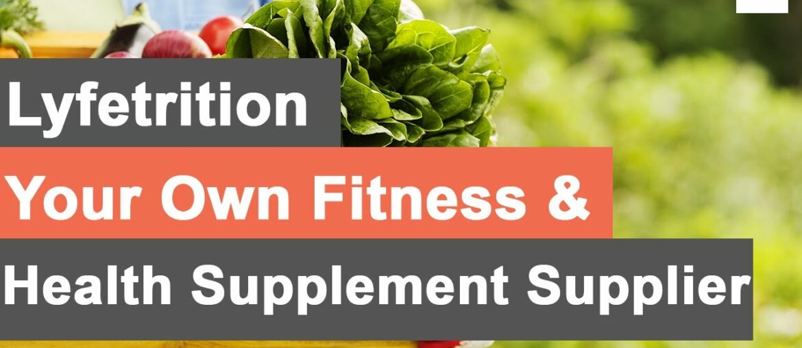 LYFETRITION - Your Own Fitness & Health Supplement Supplier