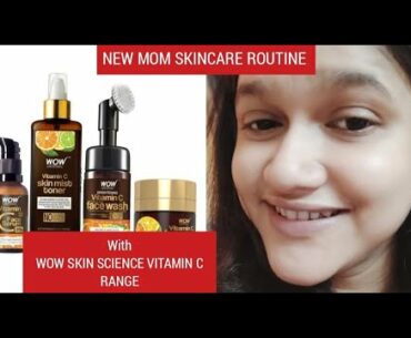NEW MOM SKINCARE ROUTINE WITH WOW SKIN SCIENCE ULTIMATE VITAMIN C SKINCARE KIT #wowskinscienceindia