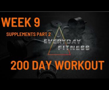 Part 2 MUST have Nutritional Supplements to shortcut your fitness goals Week 9 of a 200 Day Workout