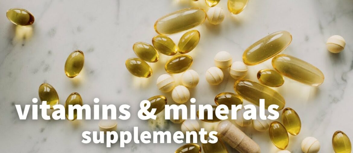Vitamins & Minerals: do you need supplements?