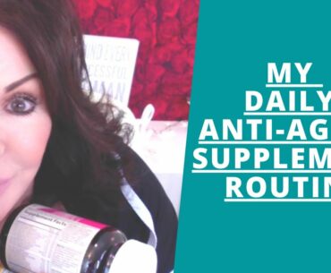 MY DAILY ANTI AGING SUPPLEMENT ROUTINE Really Works!
