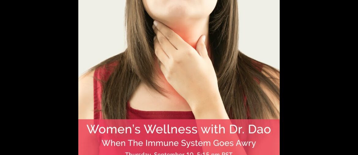 Women's Wellness with Dr. Dao: When The Immune System Goes Awry