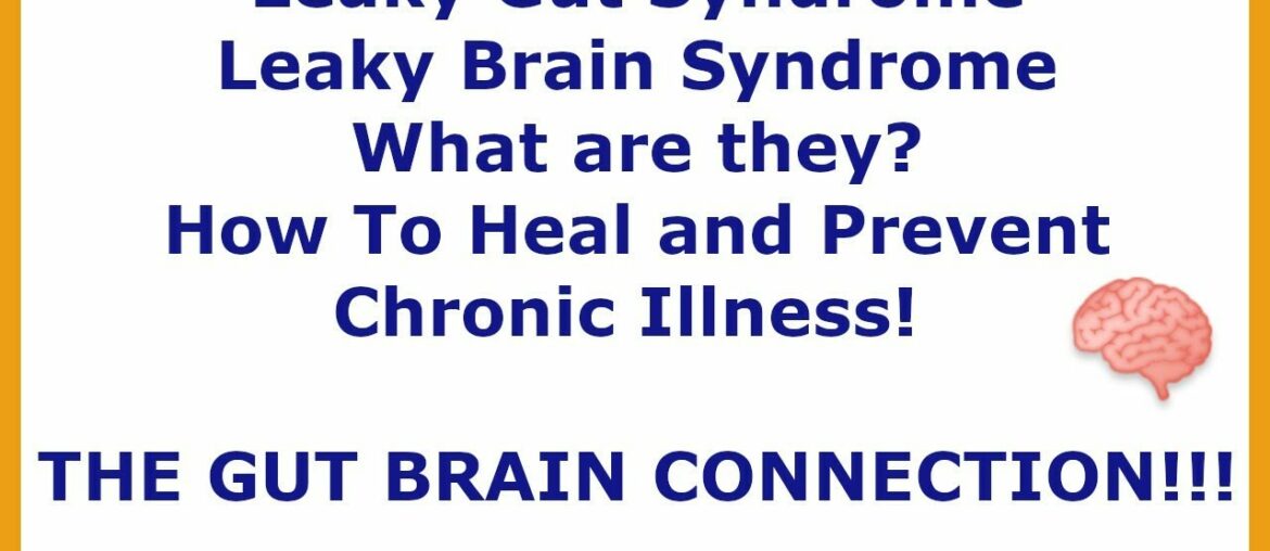 Leaky Gut, Leaky Brain? Understanding the Gut Brain Connection
