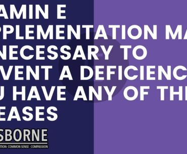 Consider supplementing with Vitamin E if any of this applies to you