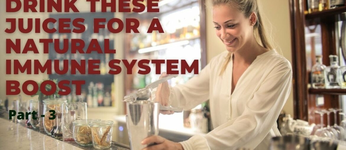 Drink These Juices For a Natural Immune System Boost | Boost Your Immune System | Part - 3