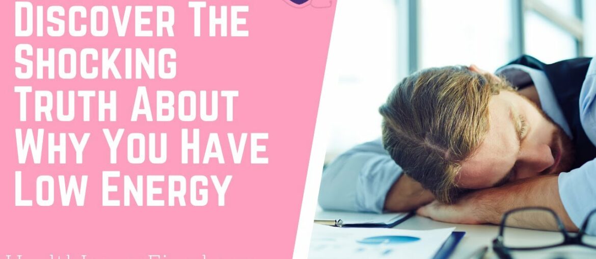 Discover The Shocking Truth About Why You Have Low Energy