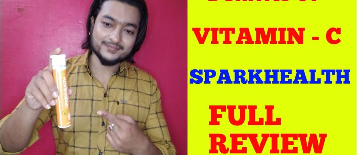 Benifits of vitamin-c tablets || Spark health vitamin c full review||