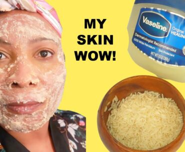 LOOK 18 YEARS YOUNGER USING RICE AND VASELINE, BEAUTY SECRETS, TRANSFORM YOUR SKIN, LIVE DEMO