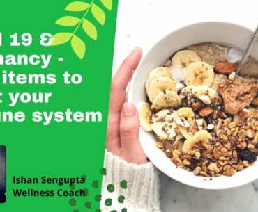Covid 19 & Pregnancy - Food items to boost your immune system