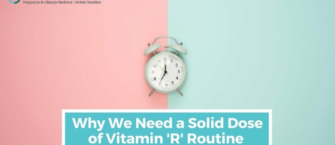 Why You a Need a Solid Dose of Vitamin R (Routine)