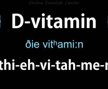 How to Pronounce D-VITAMIN in Swedish