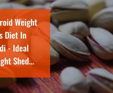Thyroid Weight Loss Diet In Hindi -  Ideal Weight  Shed Diet
