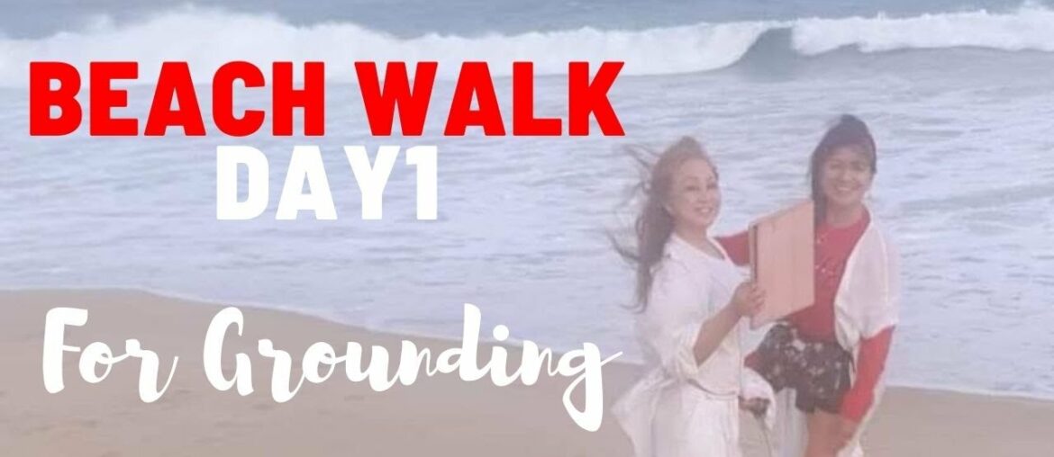 Beach Walk Day 1 |  Grounding | Pulse of the Earth | WELLNESS