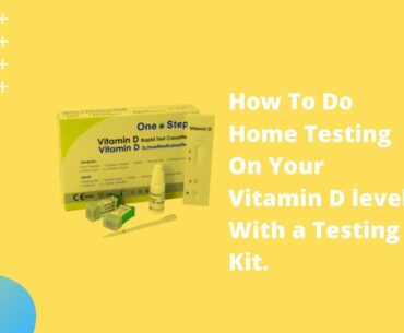 How To Do Home Testing On Your Vitamin D levels With a Testing Kit.
