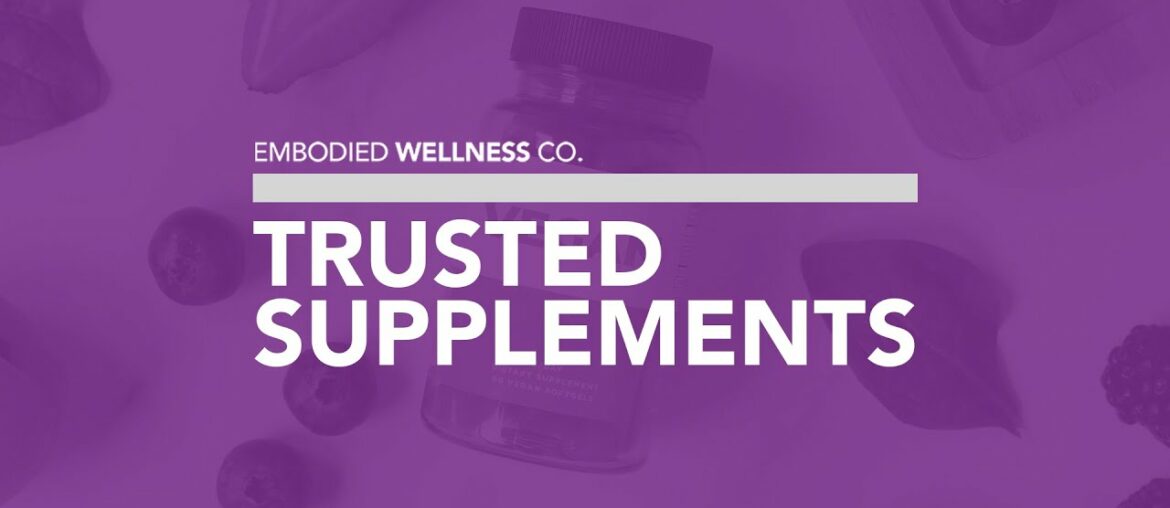 Trusted Supplements | Embodied Wellness Co.