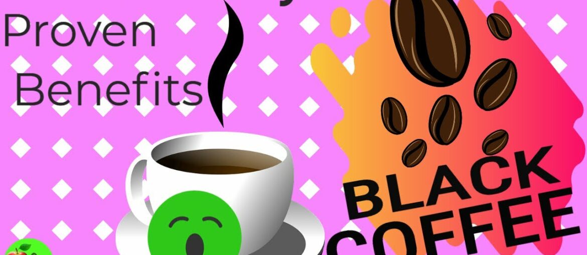 Black Coffee - 13 Scientifically Proven Black Coffee Benefits