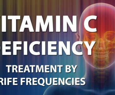 Vitamin C Deficiency - RIFE Frequencies Treatment - Energy & Quantum Medicine with Bioresonance