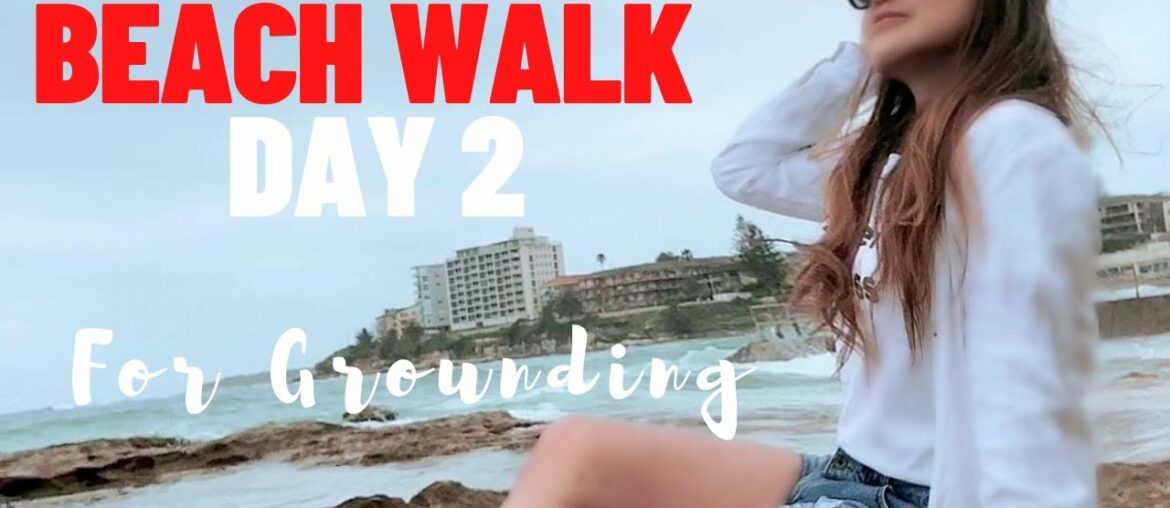 Grounding Day 2 | Beach Walk to Connect with the Pulse of the Earth | WELLNESS