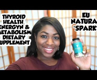 EU NATURAL "SPARK" THYROID SUPPORT ENERGY & METABOLISM DIETARY SUPPLEMENT REVIEW