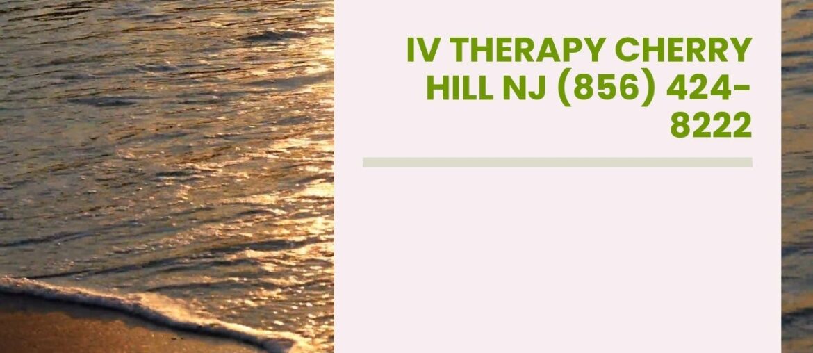 IV Therapy Cherry Hill NJ (856) 424-8222