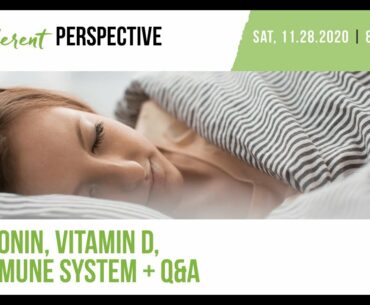Melatonin, Vitamin D, The Immune System + Q&A | A Different Perspective