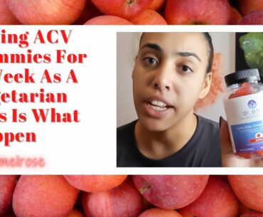 Trying ACV Gummies For A Week As A Vegetarian This Is What Happen