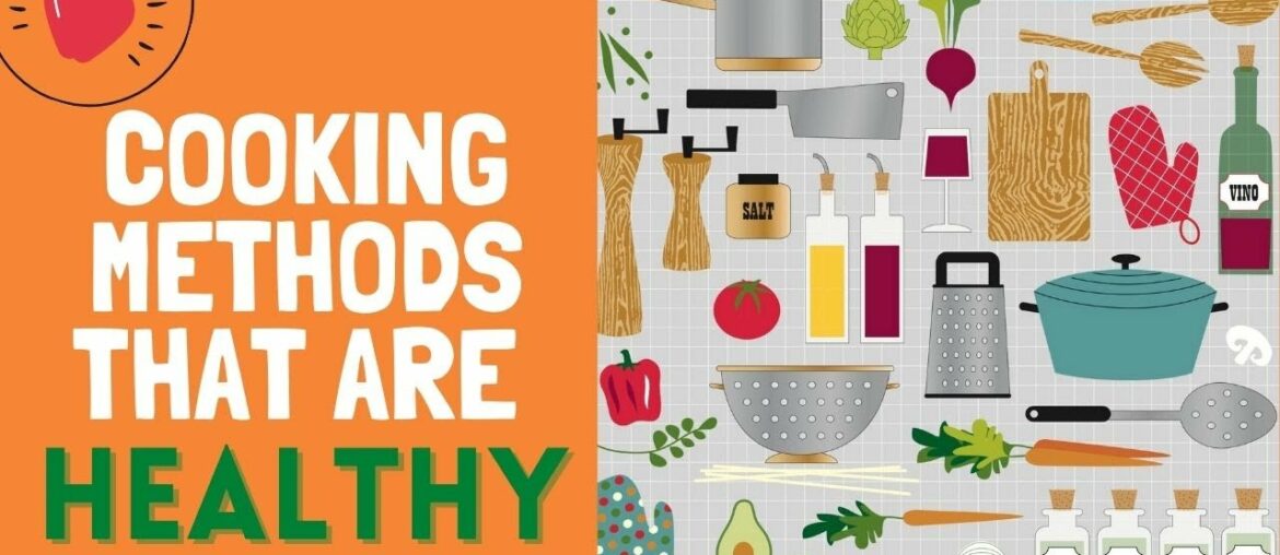 COOKING METHODS THAT ARE HEALTHY