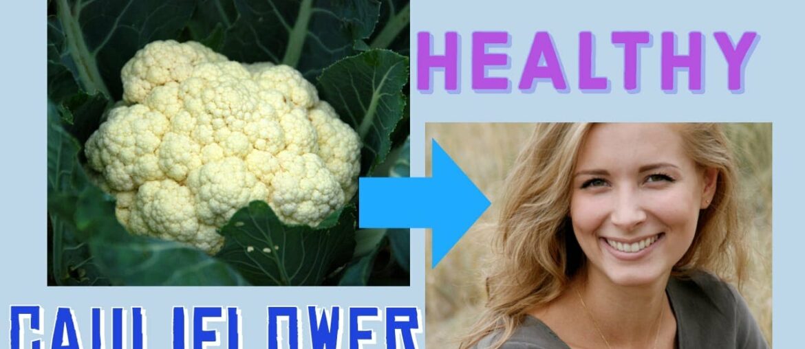 CAULIFLOWER Food, Health Benefits. Vitamin C,  Vitamin K, Obesity, Blood Pressure & Sex Hormones.
