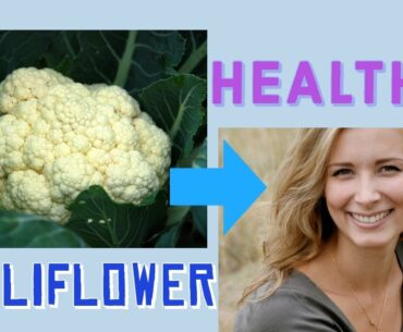 CAULIFLOWER Food, Health Benefits. Vitamin C,  Vitamin K, Obesity, Blood Pressure & Sex Hormones.
